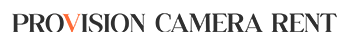 PROVISION CAMERA RENT